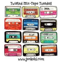 TwistedMixTapeTuesday